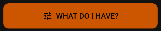What Do I Have? button with the sliders icon